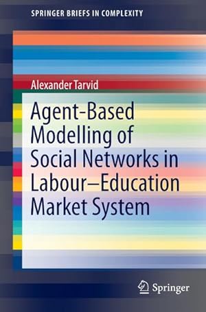 Bild des Verkufers fr Agent-Based Modelling of Social Networks in LabourEducation Market System zum Verkauf von AHA-BUCH GmbH