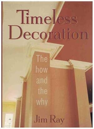 TIMELESS DECORATION The How and the Why