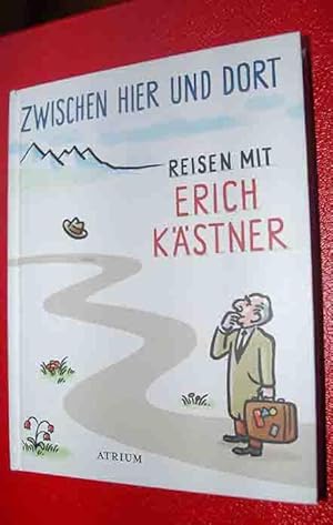 Bild des Verkufers fr Zwischen hier und dort - Reisen mit Erich Kstner zum Verkauf von 3 Mile Island