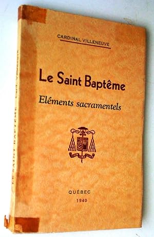 Seller image for Le Saint Baptme: lments sacramentels. Instructions du Carme  la basilique de Qubec for sale by Claudine Bouvier