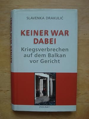 Keiner war dabei - Kriegsverbrechen auf dem Balkan vor Gericht