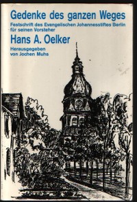 Bild des Verkufers fr Gedenke des Ganzen Weges Festschrift des Evangelischen Johannesstiftes Berlin fr seinen Vorsteher Hans A. Oelker zum Verkauf von der buecherjaeger antiquarischer Buchandel & Bchersuchdienst