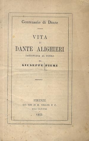 Vita di Dante Alighieri raccontata al popolo da Giuseppe Pieri.