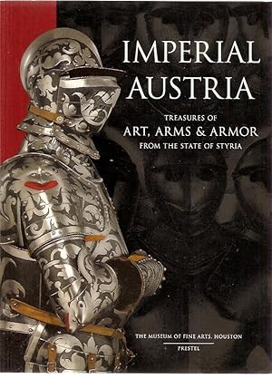 Seller image for Imperial Austria, treasures of art, arms & armor from the state of Styria for sale by Chez Libro17