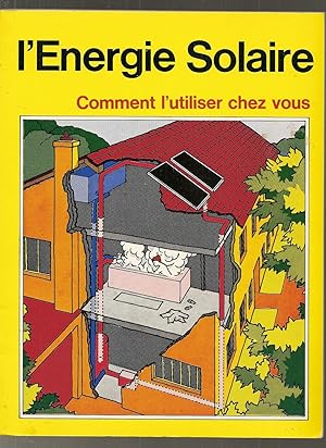 L'énergie solaire. Comment l'utiliser chez vous