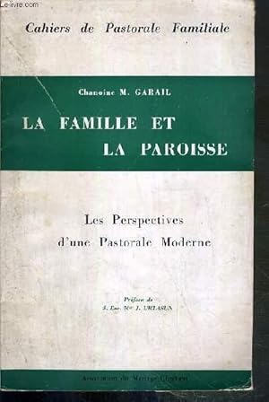 Imagen del vendedor de LA FAMILLE ET LA PAROISSE - LES PERSPECTIVES D'UNE PASTORALE MODERNE - CAHIERS DE PASTORALE FAMILIALE. a la venta por Le-Livre