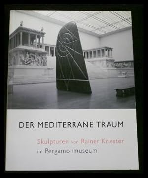 Bild des Verkufers fr Der mediterrane Traum - Skulpturen von Rainer Kriester im Pergamonmuseum zum Verkauf von ANTIQUARIAT Franke BRUDDENBOOKS