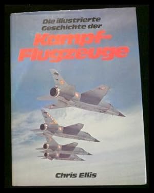 Die illustrierte Geschichte der Kampf-Flugzeuge