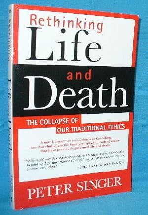Seller image for Rethinking Life and Death : The Collapse of Our Traditional Ethics for sale by Alhambra Books