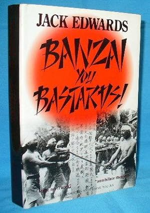 Image du vendeur pour Banzai You Bastards! mis en vente par Alhambra Books