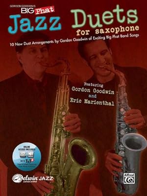 Seller image for Gordon Goodwin's Big Phat Jazz Saxophone Duets : Featuring Gordon Goodwin and Eric Marienthal, Book & Online Audio/Software for sale by AHA-BUCH GmbH