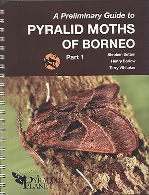 Imagen del vendedor de A Preliminary Guide to Pyralid Moths of Borneo. Part 1, Thyridoidea and Pyraloidea: Pyralidae sensu Regier J. C. et al. 2012 a la venta por Masalai Press