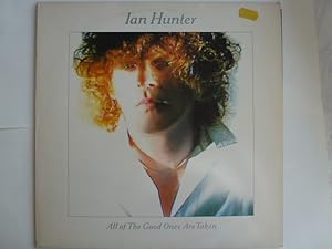Ian Hunter ALL OF THE GOOD ONES ARE TAKEN, CBS 25379