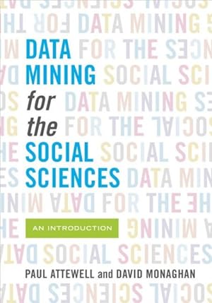 Image du vendeur pour Data Mining for the Social Sciences : An Introduction mis en vente par GreatBookPrices