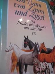 Seller image for Im Bann von Zaum und Zgel Von Pferden und Menschen aus aller Welt for sale by Alte Bcherwelt