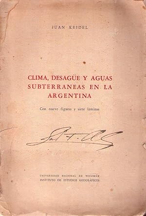 CLIMA, DESAGUE Y AGUAS SUBTERRANEAS EN LA ARGENTINA. Con 9 figuras y 7 láminas