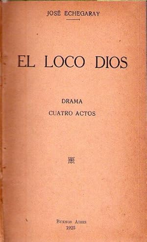 EL LOCO DIOS. Drama cuatro actos / MARIANA. Drama tres actos y un epílogo / EN EL SENO DE LA MUER...