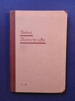 Imagen del vendedor de Unsere Muttersprache. Ein bungsbuch fr Volksschulen. Ausgabe A. III. Teil: Oberstufe (6., 7. und 8. Schuljahr). a la venta por Antiquariat Klabund Wien