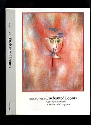 Seller image for Enchanted Looms: Conscious Networks in Brains and Computers for sale by Roger Lucas Booksellers