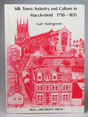 Silk Town: Industry and Culture in Macclefield 1750-1835