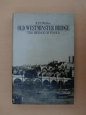 Seller image for Old Westminster Bridge: The Bridge of Fools for sale by Terry Blowfield