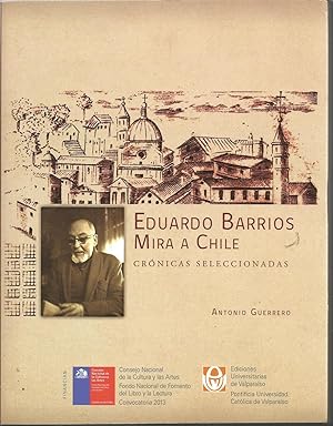 EDUARDO BARRIOS MIRA A CHILE (Crónicas Seleccionadas)