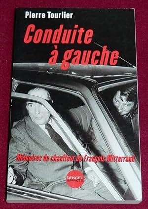 Image du vendeur pour CONDUITE A GAUCHE - Mmoires du chauffeur de Franois Mitterrand mis en vente par LE BOUQUINISTE