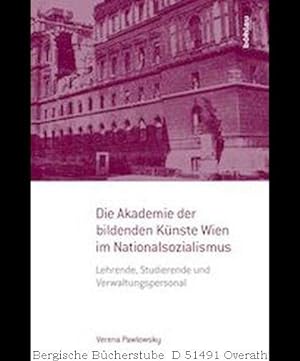 Seller image for Die Akademie der bildenden Knste Wien im Nationalsozialismus. Lehrende, Studierende und Verwaltungspersonal. (Kontexte Bd.1). for sale by Antiquariat Bergische Bcherstube Mewes