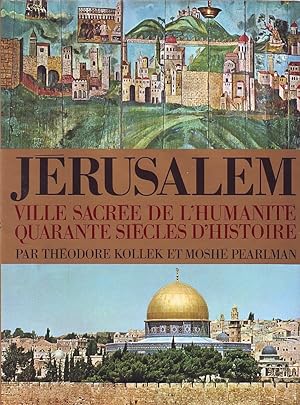 Jérusalem, ville sacrée de l'humanité, quarante siècles d'histoire