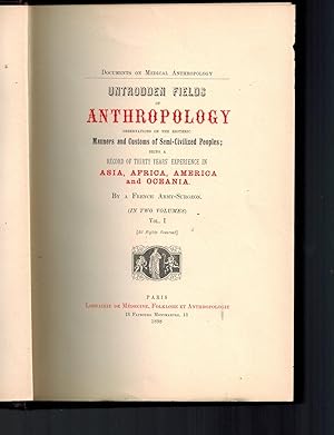 Untrodden Fields of Anthropology Observations on the Esoteric Manners and Customs of a Semi-Civil...