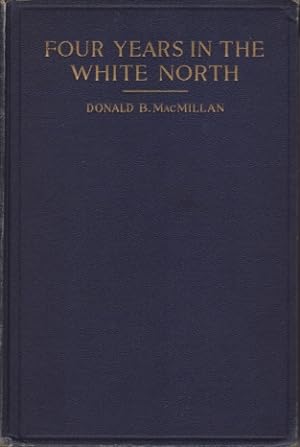 Seller image for FOUR YEARS IN THE WHITE NORTH for sale by Complete Traveller Antiquarian Bookstore