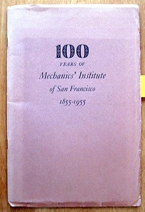 100 Years of Mechanics' Institute of San Francisco 1855-1955