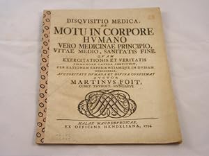 Motu in corpore humanovero medicinae principio, vitae medio, sanitatis fine. Disquisitio medica.