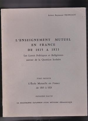 L'Enseignement mutuel en France, de 1815 à 1833 : Les luttes politiques et religieuses autour de ...