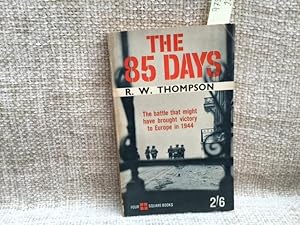 The 85 Days : The Battle that might have brought victory to Europe in 1944