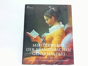 Image du vendeur pour Meisterwerke der Franzsischen Genremalerei. Im zeitalter von Watteau, Chardin und Fragonard. mis en vente par Antiquariat Ehbrecht - Preis inkl. MwSt.