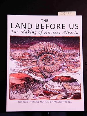 Seller image for Land Before Us: Making of Ancient Alberta for sale by Mad Hatter Bookstore