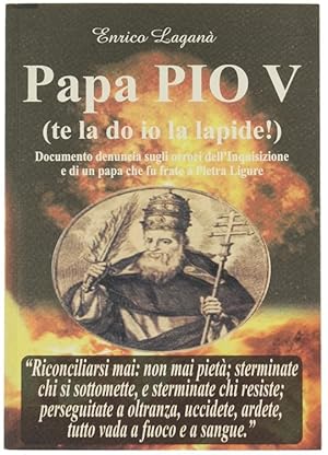 PAPA PIO V (te la do io la lapide!) Documento denuncia sugli orrori dell'Inquisizione e di un pap...