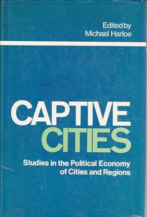 Captive Cities: Studies in the Political Economy of Cities and Regions