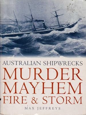 Seller image for Murder, Mayhem, Fire & Storm: Australian Shipwrecks for sale by Goulds Book Arcade, Sydney