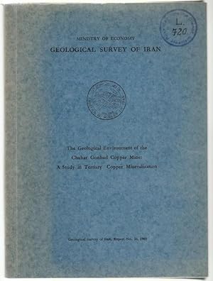 Seller image for The Geological Environment of the Cahar Gonbad Copper Mine: A Study in Tertiary Copper Mineralization. Ministry of Economy. Geological Survey of Iran, Report No. 16, 1969. for sale by Time Booksellers