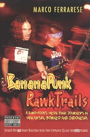 Seller image for Banana Punk Rawk Trails: A Euro-Fool's Metal Punk Journeys in Malaysia, Borneo and Indonesia for sale by Masalai Press