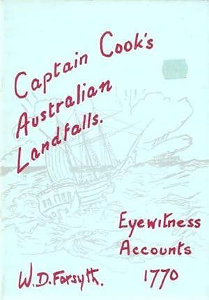 Bild des Verkufers fr Captain Cook's Australian Landfalls : Eyewitness Accounts by members of the ship's company of HMS "Endeavour" 1770. Extracted for Visitors to the East Coast of Australia. zum Verkauf von City Basement Books