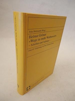 Imagen del vendedor de Helmut Grner. Wege zu mehr Wettbewerb - Schriften und Aufstze zum 65. Geburtstag von Prof. Helmut Grner a la venta por Galerie fr gegenstndliche Kunst