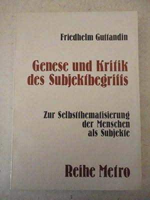 Genese und Kritik des Subjektbegriffs. Zur Systematisierung der Menschen als Subjekte