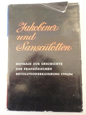 Seller image for Jakobiner und Sansculotten. Beitrge zur Geschichte der franzsischen Revolution 1793 - 1794 * mit O r i g i n a l - S c h u t z u m s c h l a g for sale by Galerie fr gegenstndliche Kunst