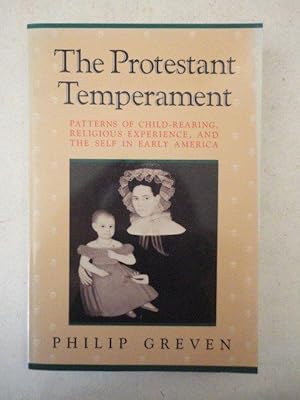 The Protestant Temperament. Patterns of Child-Rearing, Religious Experience, and the self in earl...