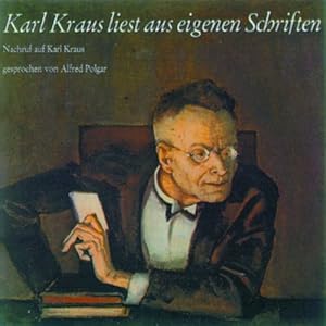 Karl Kraus liest aus eigenen Schriften. Nachruf auf Karl Kraus, gesprochen von Alfred Polgar [Vinyl]