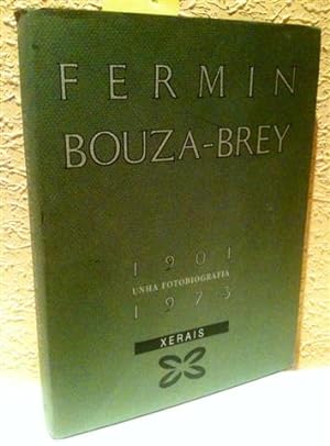 Fermín Bouza Brey. 1901-1973.Unha fotobiografía
