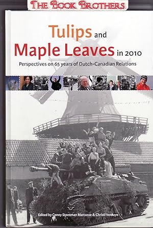 Seller image for Tulips and Maple Leaves in 2010:Perspectives on 65 Years of Dutch-Canadian Relations for sale by THE BOOK BROTHERS
